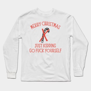 Merry Christmas, Just Kidding, Go Fuck Yourself. Christmas Humor. Rude, Offensive, Inappropriate Christmas Design In Red Long Sleeve T-Shirt